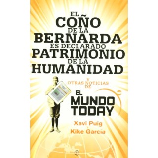 EL COÑO DE LA BERNARDA ES DECLARADO PATRIMONIO DE LA HUMANIDAD Y OTRAS NOTICIAS DE EL MUNDO TODAY